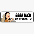 goodluckeverybodyelse enlarged rectangular magnet
